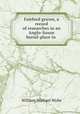 Fairford graves, a record of researches in an Anglo-Saxon burial-place in ., William Michael Wylie 