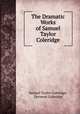The Dramatic Works of Samuel Taylor Coleridge, Samuel Taylor Coleridge, Derwent Coleridge 