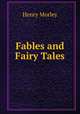 Fables and Fairy Tales, Henry Morley 