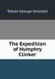 The Expedition of Humphry Clinker., Tobias George Smollett 