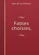 Fables choisies,, Jean de La Fontaine 