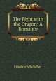 The Fight with the Dragon: A Romance, Friedrich Schiller 