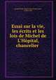 Essai sur la vie, les ecrits et les lois de Michel de L