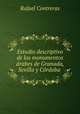 Estudio descriptivo de los monumentos arabes de Granada, Sevilla y Cordoba ., Rafael Contreras 
