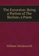 The Excursion: Being a Portion of The Recluse, a Poem, Wordsworth William 