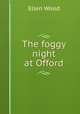 The foggy night at Offord, Ellen Wood 