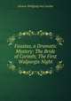 Faustus, a Dramatic Mystery: The Bride of Corinth; The First Walpurgis Night, Johann Wolfgang Goethe 