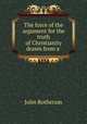 The force of the argument for the truth of Christianity drawn from a ., John Rotheram 