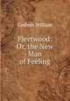 Fleetwood: Or, the New Man of Feeling, Godwin William 