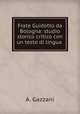 Frate Guidotto da Bologna: studio storico critico con un testo di lingua ., A. Gazzani 