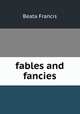 fables and fancies, Beata Francis 