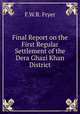 Final Report on the First Regular Settlement of the Dera Ghazi Khan District, F.W. R. Fryer 