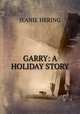 GARRY: A HOLIDAY STORY, Jeanie Hering 