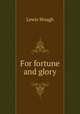 For fortune and glory, Lewis Hough 