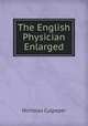 The English Physician Enlarged, Nicholas Culpeper 