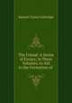 The Friend: A Series of Essays, in Three Volumes, to Aid in the Formation of ., Samuel Taylor Coleridge 