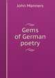 Gems of German poetry, John Manners 