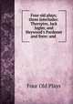 Four old plays; three interludes: Thersytes, Jack Jugler, and Heywood
