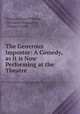 The Generous Impostor: A Comedy, as it is Now Performing at the Theatre ., Thomas Lewis O