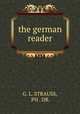 the german reader, G. L. STRAUSS, PH . DR. 