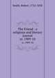 The Friend : a religious and literary journal. yr. 1909-10, Smith, Robert, 1752-1838 