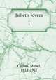 Juliet`s lovers. 1, Collins, Mabel, 1851-1927 