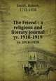 The Friend : a religious and literary journal. yr. 1918-1919, Smith, Robert, 1752-1838 