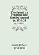 The Friend : a religious and literary journal. yr. 1920-21, Smith, Robert, 1752-1838 