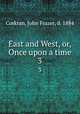 East and West, or, Once upon a time. 3, Corkran, John Frazer, d. 1884 