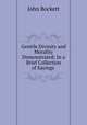 Gentile Divinity and Morality Demonstrated: In a Brief Collection of Sayings ., John Bockett 