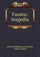 Fausto: tragedia, Johann Wolfgang von Goethe, Andrea Maffei 