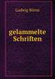 gelammelte Schriften, Ludwig Borne 