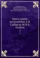 Opera omnia. Accurantibus A.B. Caillau et M.N.S. Guillon. 1, Augustine, Saint, Bishop of Hippo,Caillau, Armand Benjamin,Guillon, Marie Nicolas Silvestre, 1760-1847 
