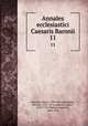 Annales ecclesiastici Caesaris Baronii. 11, Baronio, Cesare, 1538-1607,Raynaldus, Odorico, 1595-1671,Laderchii, James, 1678-1738,Theiner, Augustin, 1804-1874 