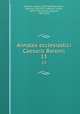 Annales ecclesiastici Caesaris Baronii. 13, Baronio, Cesare, 1538-1607,Raynaldus, Odorico, 1595-1671,Laderchii, James, 1678-1738,Theiner, Augustin, 1804-1874 