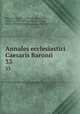 Annales ecclesiastici Caesaris Baronii. 33, Baronio, Cesare, 1538-1607,Raynaldus, Odorico, 1595-1671,Laderchii, James, 1678-1738,Theiner, Augustin, 1804-1874 