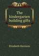 The kindergarten building gifts, Elizabeth Harrison 