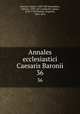 Annales ecclesiastici Caesaris Baronii. 36, Baronio, Cesare, 1538-1607,Raynaldus, Odorico, 1595-1671,Laderchii, James, 1678-1738,Theiner, Augustin, 1804-1874 