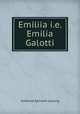Emiliia i.e. Emilia Galotti, Gotthold Ephraim Lessing 