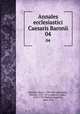 Annales ecclesiastici Caesaris Baronii. 04, Baronio, Cesare, 1538-1607,Raynaldus, Odorico, 1595-1671,Laderchii, James, 1678-1738,Theiner, Augustin, 1804-1874 