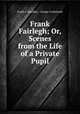 Frank Fairlegh; Or, Scenes from the Life of a Private Pupil., Frank E. Smedley , George Cruikshank 