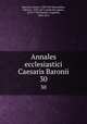 Annales ecclesiastici Caesaris Baronii. 30, Baronio, Cesare, 1538-1607,Raynaldus, Odorico, 1595-1671,Laderchii, James, 1678-1738,Theiner, Augustin, 1804-1874 