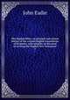 The English Bible: an external and critical history of the various English translations of Scripture, with remarks on the need of revising the English New Testament. 2, John Eadie 