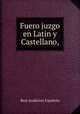 Fuero juzgo en Latin y Castellano,, Real Academia Espanola 