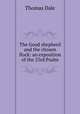 The Good shepherd and the chosen flock: an exposition of the 23rd Psalm, Thomas Dale 