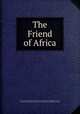 The Friend of Africa, Society for the Extinction of the Slave Trade and for the Civilization of Africa , Society for the Extinction of the Slave Trade and for the Civilization of Africa 