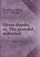 Ghost-thanks, or, The grateful unburied, Stephens, George, 1813-1895, ed 