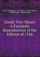 Goody Two-Shoes: A Facsimile Reproduction of the Edition of 1766, Oliver Goldsmith , Giles Jones, Charles Welsh, Griffith Jones , John Newbery 