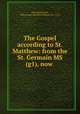 The Gospel according to St. Matthew: from the St. Germain MS (g1), now ., John Wordsworth 