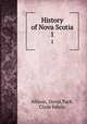 History of Nova Scotia. 1, Allison, David,Tuck, Clyde Edwin 